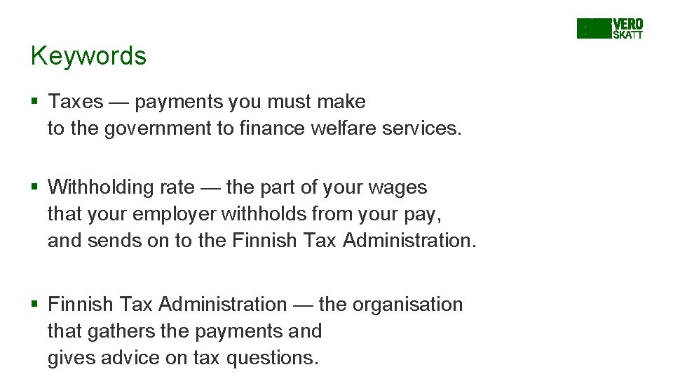 Keywords § Taxes — payments you must make to the government to finance welfare