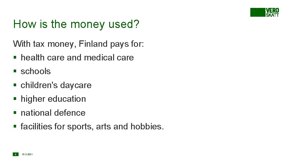 How is the money used? With tax money, Finland pays for: § health care