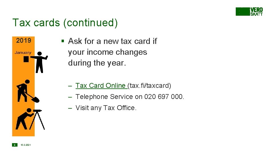 Tax cards (continued) 2019 § Ask for a new tax card if your income