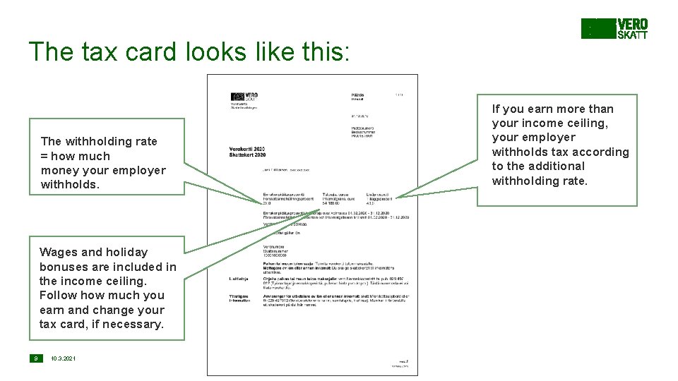 The tax card looks like this: The withholding rate = how much money your