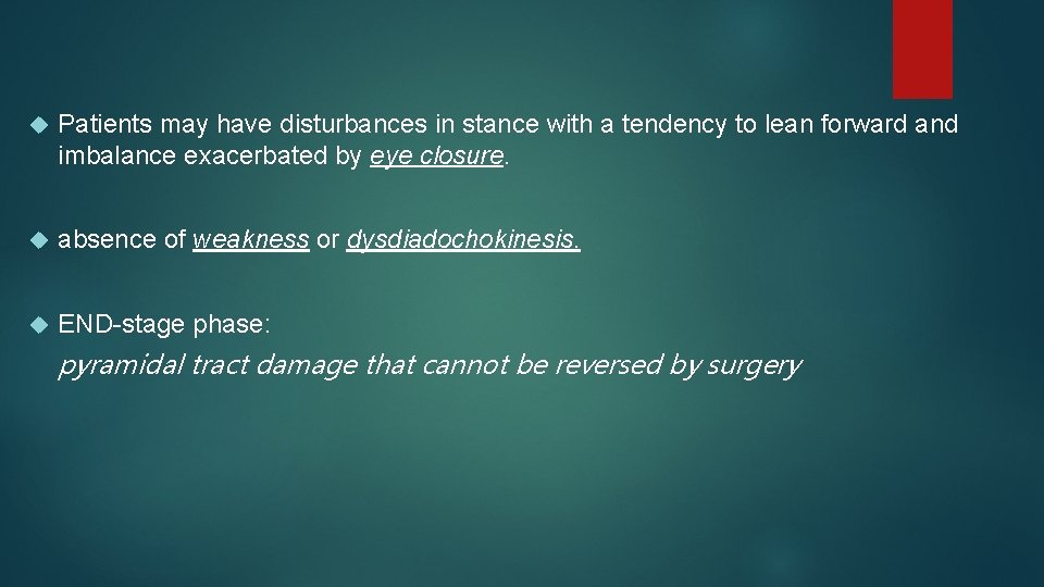  Patients may have disturbances in stance with a tendency to lean forward and