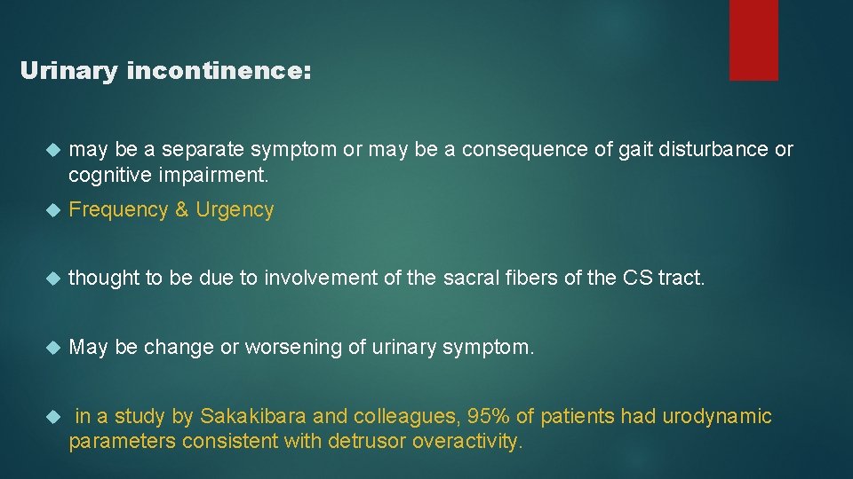 Urinary incontinence: may be a separate symptom or may be a consequence of gait