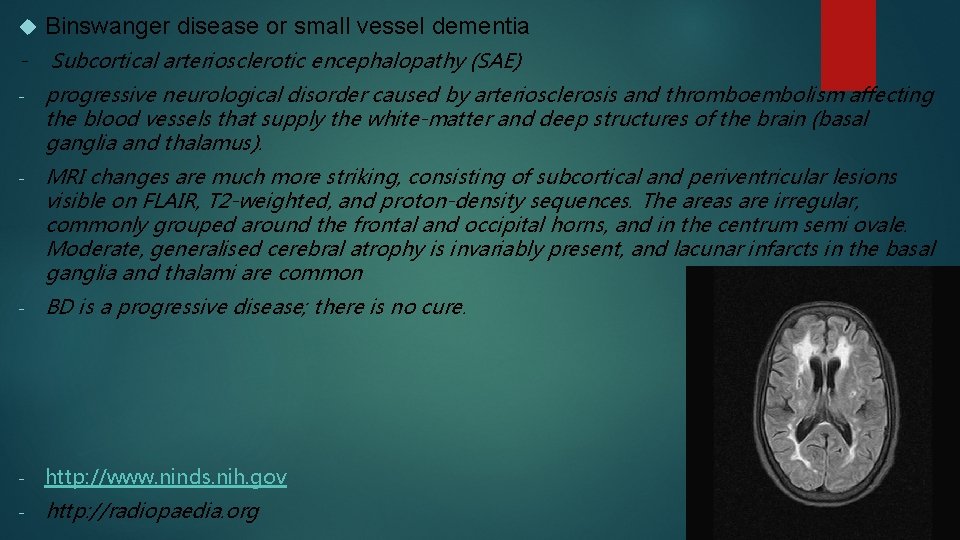  Binswanger disease or small vessel dementia - Subcortical arteriosclerotic encephalopathy (SAE) - progressive