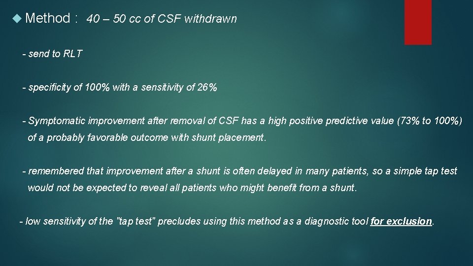  Method : 40 – 50 cc of CSF withdrawn - send to RLT