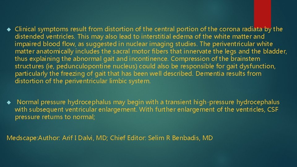  Clinical symptoms result from distortion of the central portion of the corona radiata