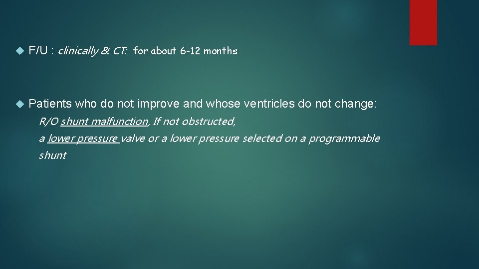  F/U : clinically & CT: for about 6 -12 months Patients who do