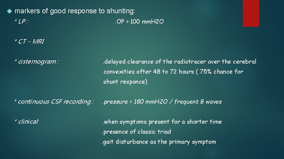  markers of good response to shunting: * LP : . OP > 100