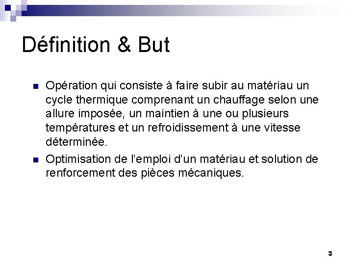 Définition & But n n Opération qui consiste à faire subir au matériau un Définition & But n n Opération qui consiste à faire subir au matériau un
