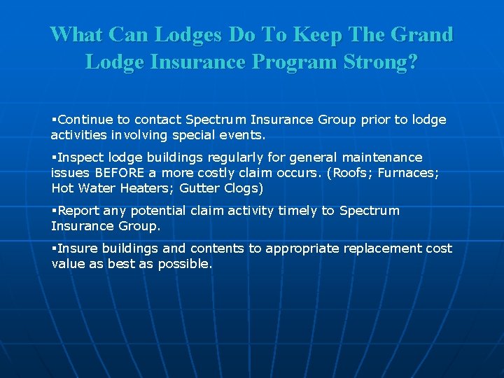 What Can Lodges Do To Keep The Grand Lodge Insurance Program Strong? §Continue to