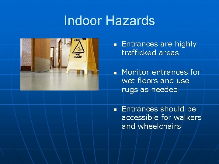 Indoor Hazards n n n Entrances are highly trafficked areas Monitor entrances for wet