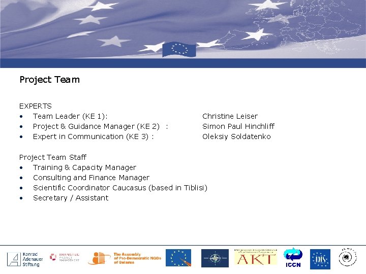 Project Team EXPERTS • Team Leader (KE 1): • Project & Guidance Manager (KE