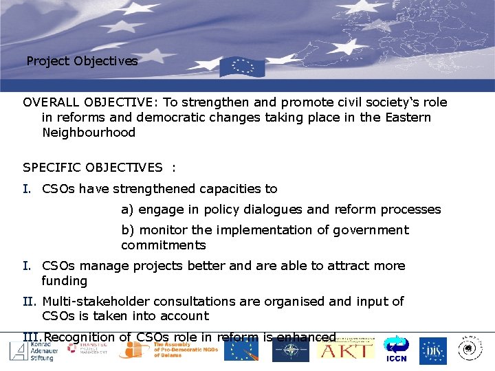 Project Objectives OVERALL OBJECTIVE: To strengthen and promote civil society‘s role in reforms and