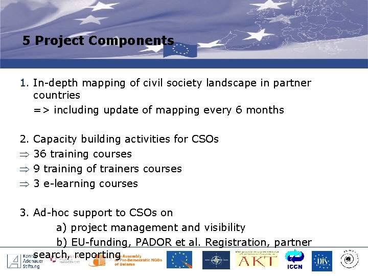 5 Project Components 1. In-depth mapping of civil society landscape in partner countries =>