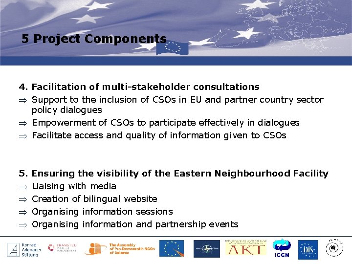 5 Project Components 4. Facilitation of multi-stakeholder consultations Þ Support to the inclusion of