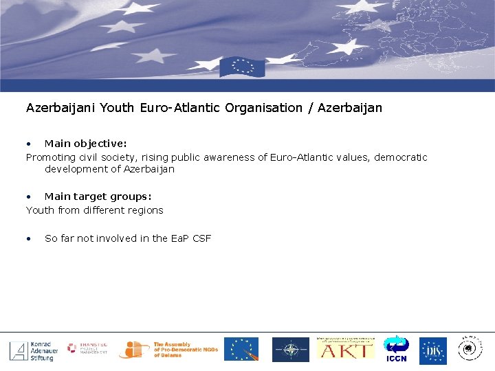 Azerbaijani Youth Euro-Atlantic Organisation / Azerbaijan • Main objective: Promoting civil society, rising public