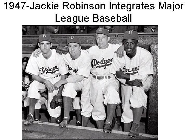 1947 -Jackie Robinson Integrates Major League Baseball 