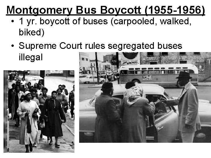 Montgomery Bus Boycott (1955 -1956) • 1 yr. boycott of buses (carpooled, walked, biked)