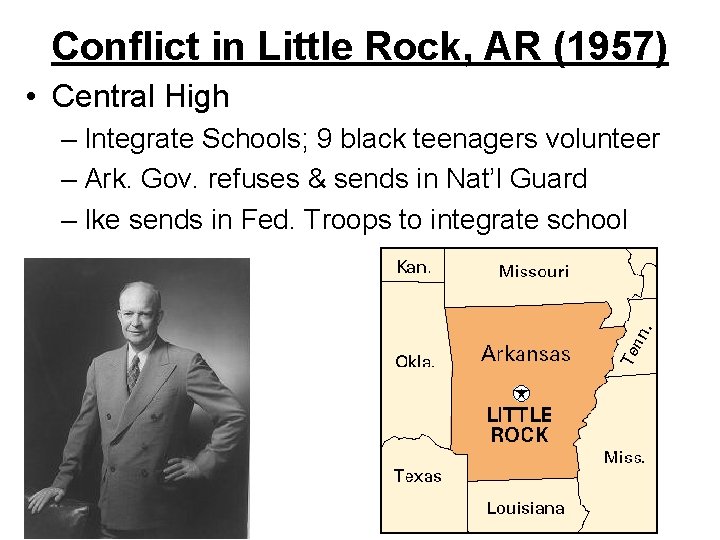 Conflict in Little Rock, AR (1957) • Central High – Integrate Schools; 9 black