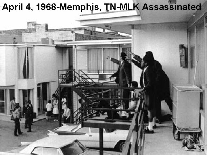 April 4, 1968 -Memphis, TN-MLK Assassinated 