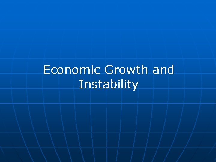 Economic Growth and Instability 