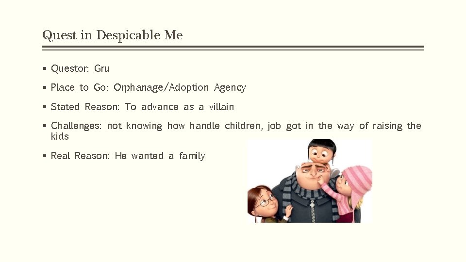 Quest in Despicable Me § Questor: Gru § Place to Go: Orphanage/Adoption Agency § Quest in Despicable Me § Questor: Gru § Place to Go: Orphanage/Adoption Agency §
