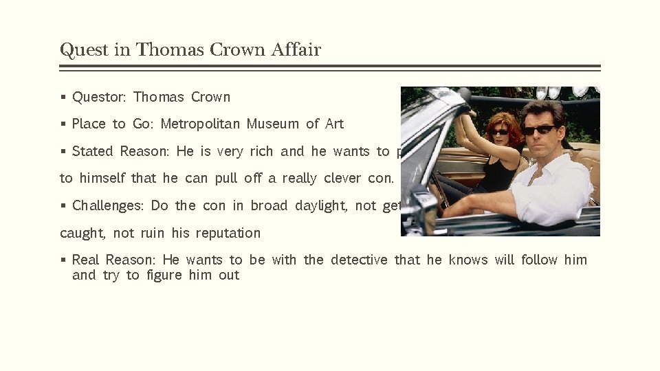 Quest in Thomas Crown Affair § Questor: Thomas Crown § Place to Go: Metropolitan Quest in Thomas Crown Affair § Questor: Thomas Crown § Place to Go: Metropolitan