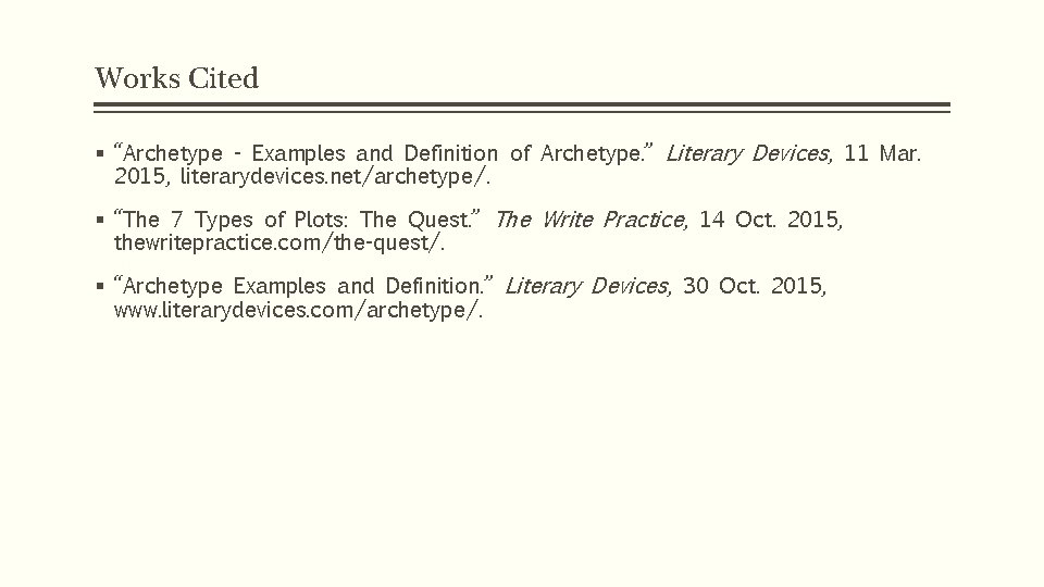 Works Cited § “Archetype - Examples and Definition of Archetype. ” Literary Devices, 11 Works Cited § “Archetype - Examples and Definition of Archetype. ” Literary Devices, 11