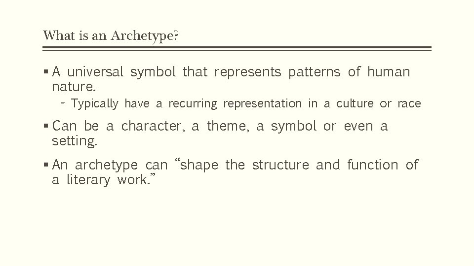 What is an Archetype? § A universal symbol that represents patterns of human nature. What is an Archetype? § A universal symbol that represents patterns of human nature.