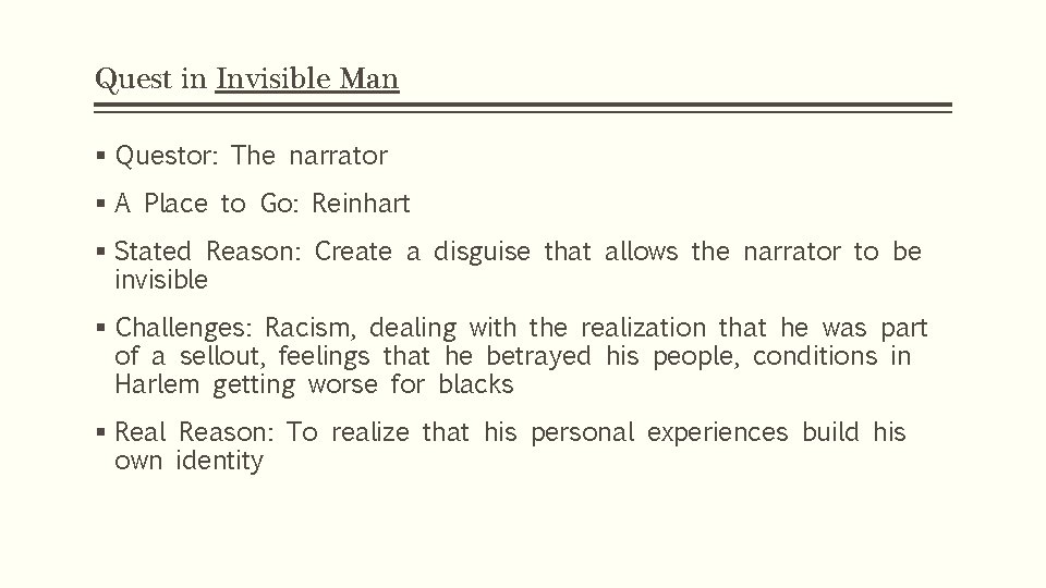 Quest in Invisible Man § Questor: The narrator § A Place to Go: Reinhart Quest in Invisible Man § Questor: The narrator § A Place to Go: Reinhart