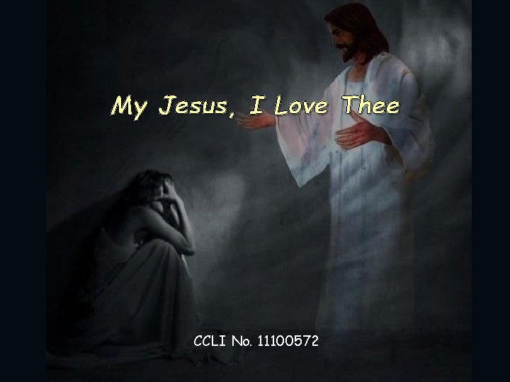 My Jesus, I Love Thee CCLI No. 11100572 