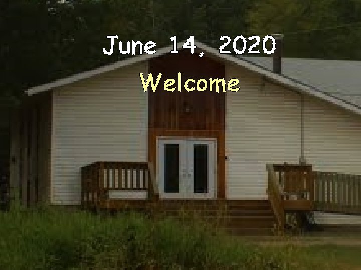 June 14, 2020 Welcome 