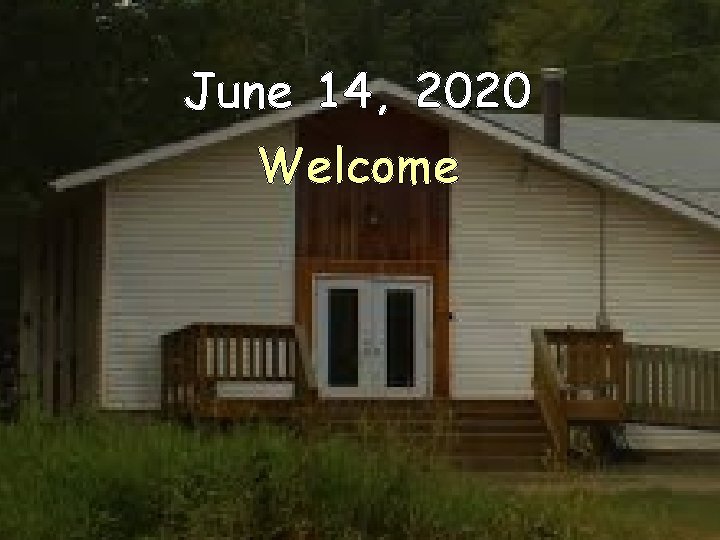 June 14, 2020 Welcome 