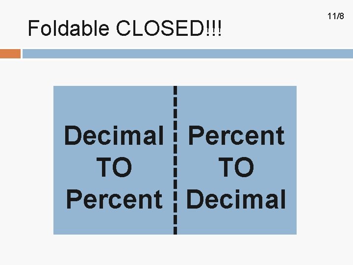 Foldable CLOSED!!! Decimal Percent TO TO Percent Decimal 11/8 Foldable CLOSED!!! Decimal Percent TO TO Percent Decimal 11/8