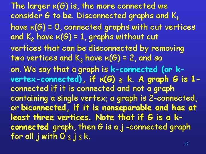 The larger κ(G) is, the more connected we consider G to be. Disconnected graphs