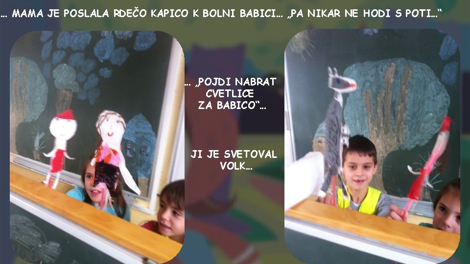 … MAMA JE POSLALA RDEČO KAPICO K BOLNI BABICI… „PA NIKAR NE HODI S