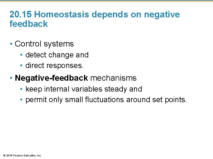 20. 15 Homeostasis depends on negative feedback • Control systems • detect change and 20. 15 Homeostasis depends on negative feedback • Control systems • detect change and