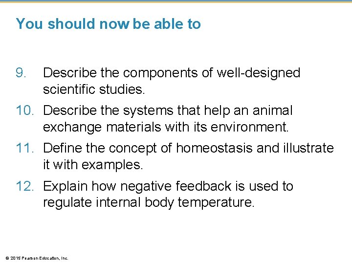 You should now be able to 9. Describe the components of well-designed scientific studies. You should now be able to 9. Describe the components of well-designed scientific studies.