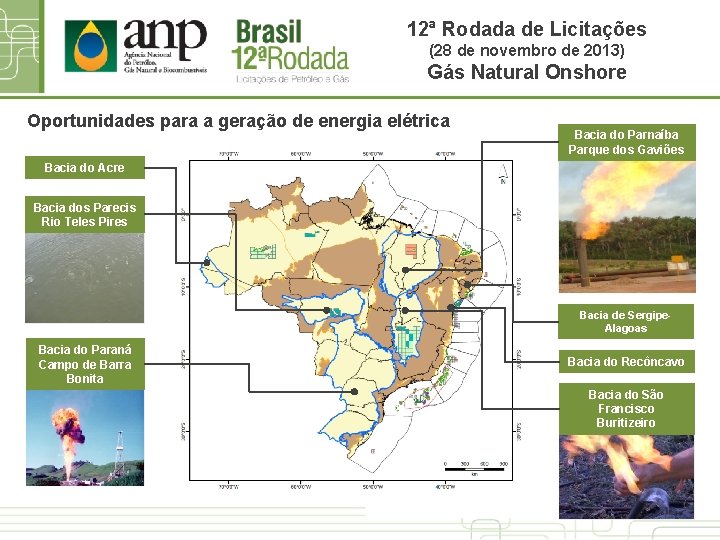 12ª Rodada de Licitações (28 de novembro de 2013) Gás Natural Onshore Oportunidades para