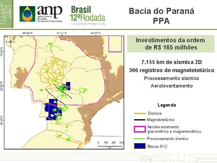 Bacia do Paraná PPA Investimentos da ordem de R$ 165 milhões 7. 155 km