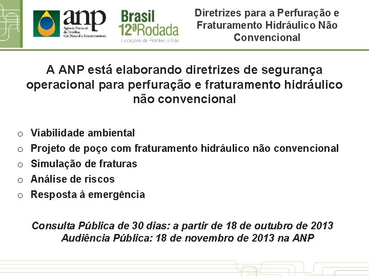 Diretrizes para a Perfuração e Fraturamento Hidráulico Não Convencional A ANP está elaborando diretrizes