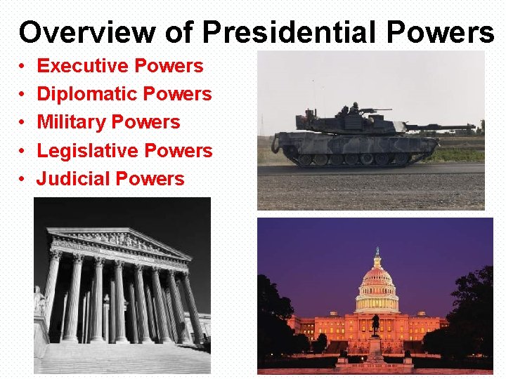 Overview of Presidential Powers • • • Executive Powers Diplomatic Powers Military Powers Legislative
