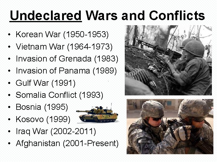Undeclared Wars and Conflicts • • • Korean War (1950 -1953) Vietnam War (1964