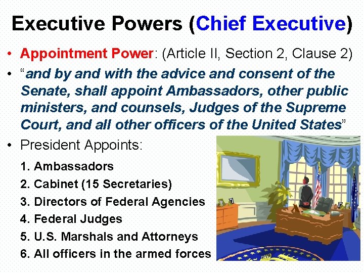 Executive Powers (Chief Executive) • Appointment Power: (Article II, Section 2, Clause 2) •