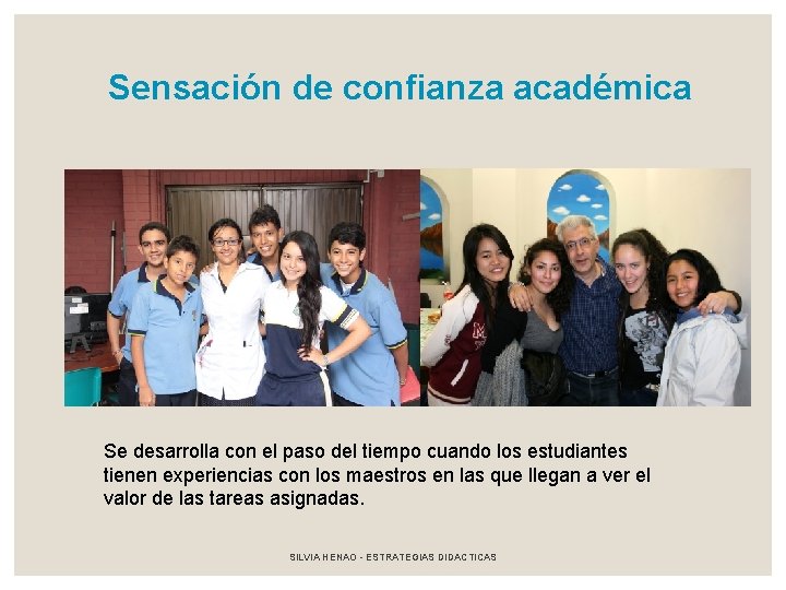 Sensación de confianza académica Se desarrolla con el paso del tiempo cuando los estudiantes