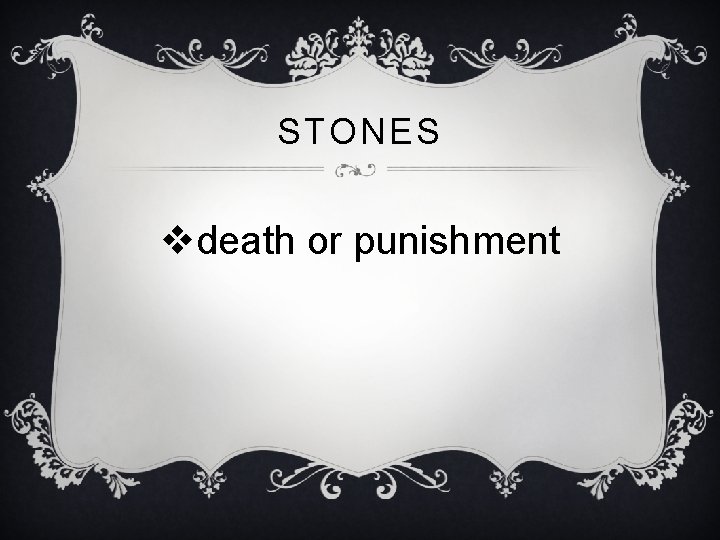 STONES vdeath or punishment 