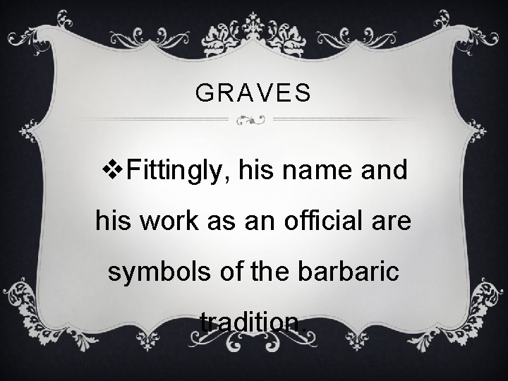 GRAVES v. Fittingly, his name and his work as an official are symbols of