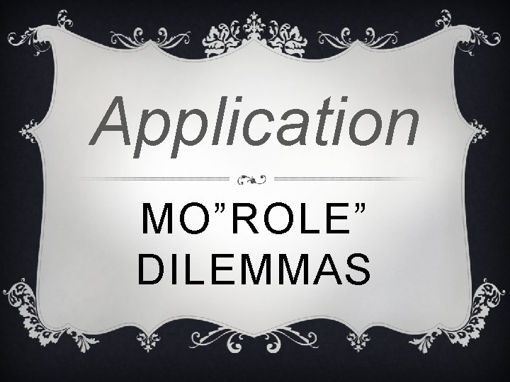 Application MO”ROLE” DILEMMAS 