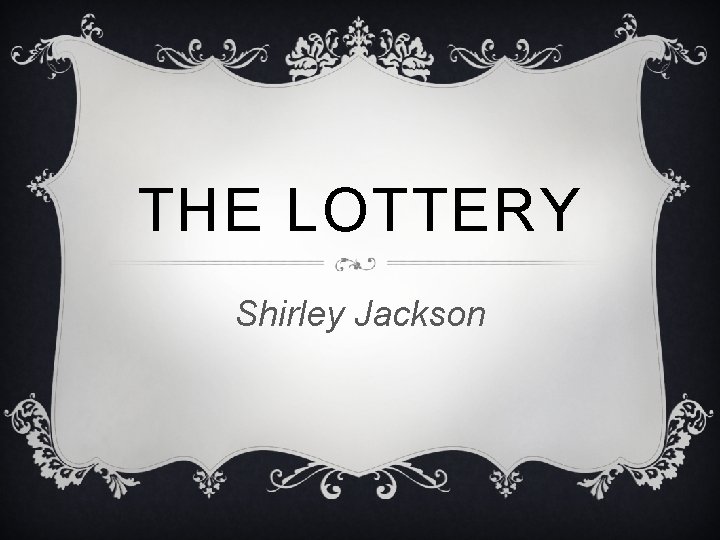 THE LOTTERY Shirley Jackson 