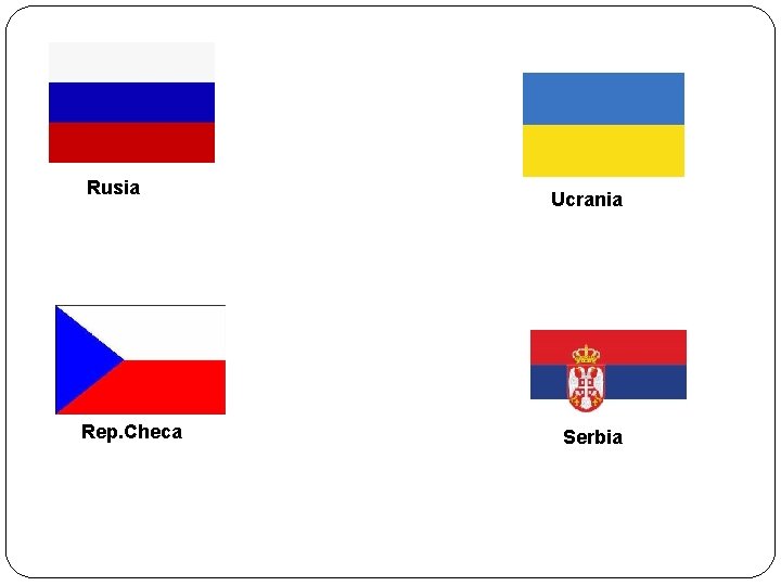 Rusia Rep. Checa Ucrania Serbia 