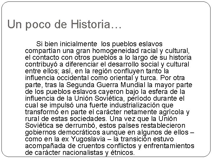 Un poco de Historia… Si bien inicialmente los pueblos eslavos compartían una gran homogeneidad